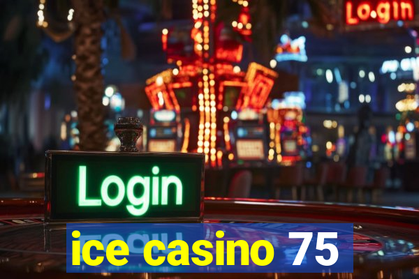 ice casino 75